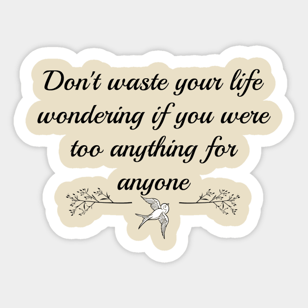 Don't Waste Your Life Sticker by fullmetalmommy